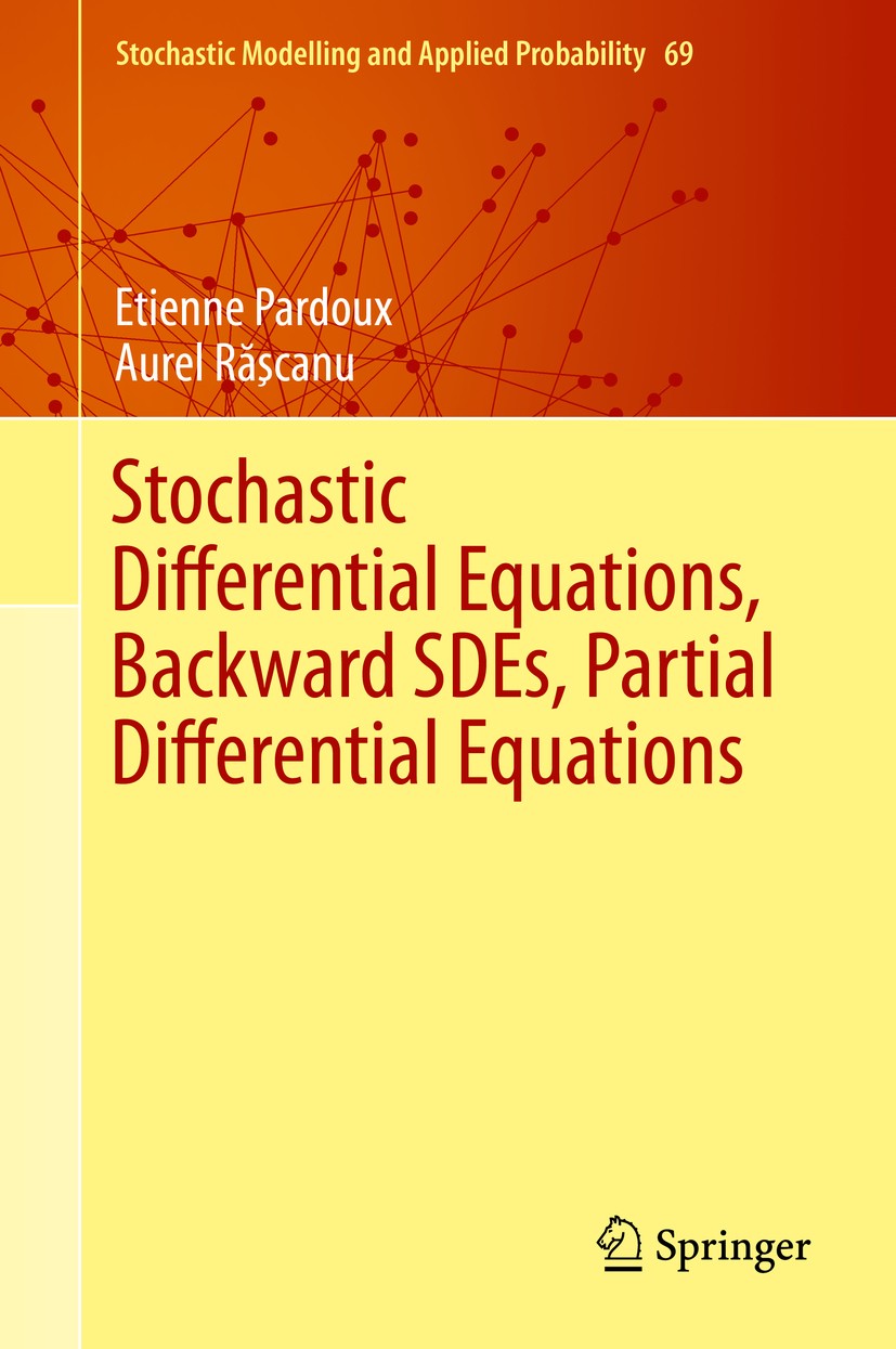 Titlebook: Stochastic Differential Equations, Backward SDEs, Partial Differential Equations; Etienne Pardoux,Aurel Rӑşcanu Book 2014 Springer Interna Titlebook: Stochastic Differential Equations, Backward SDEs, Partial Differential Equations; Etienne Pardoux,Aurel Rӑşcanu Book 2014 Springer Interna
