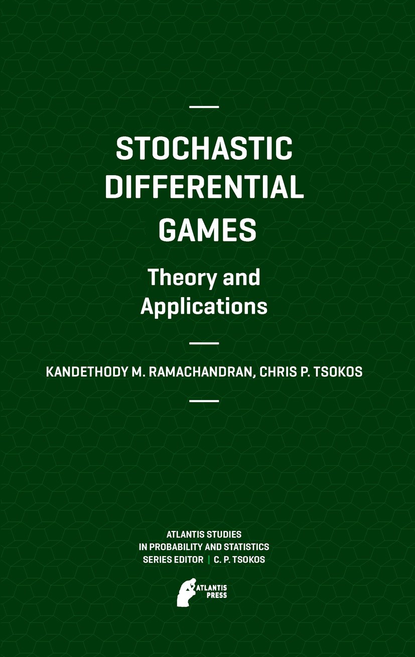 Titlebook: Stochastic Differential Games. Theory and Applications; Kandethody M. Ramachandran,Chris P. Tsokos Textbook 2012 Atlantis Press 2012 Compe Titlebook: Stochastic Differential Games. Theory and Applications; Kandethody M. Ramachandran,Chris P. Tsokos Textbook 2012 Atlantis Press 2012 Compe