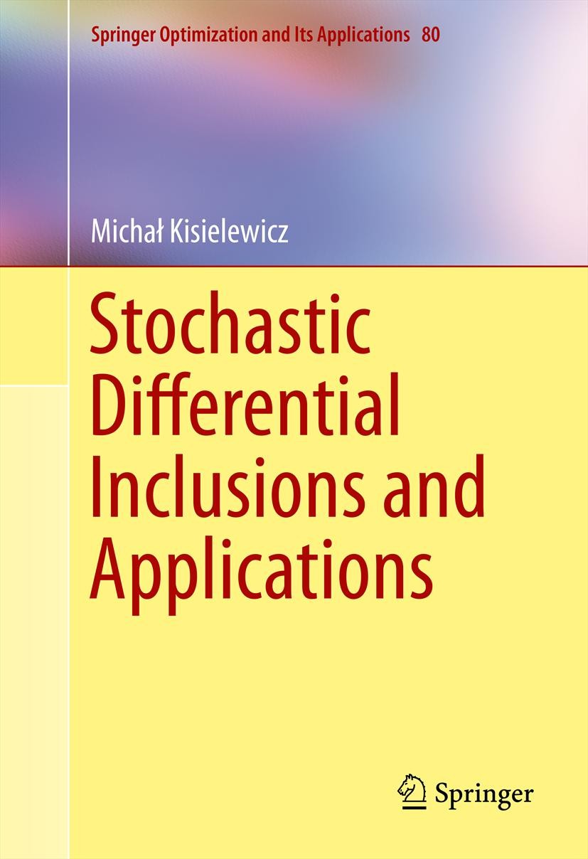 Titlebook: Stochastic Differential Inclusions and Applications; Michał Kisielewicz Book 2013 Springer Science+Business Media New York 2013 Feynman-Ka Titlebook: Stochastic Differential Inclusions and Applications; Michał Kisielewicz Book 2013 Springer Science+Business Media New York 2013 Feynman-Ka