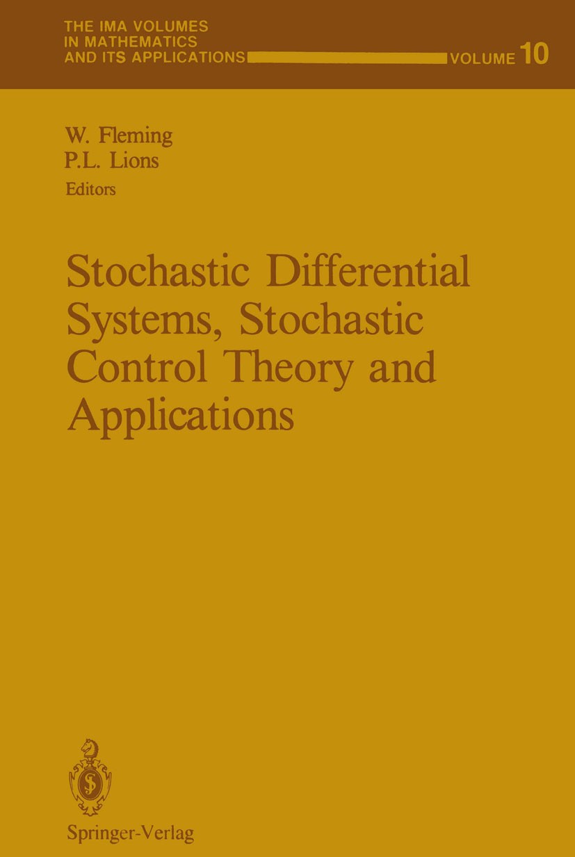 Titlebook: Stochastic Differential Systems, Stochastic Control Theory and Applications; Proceedings of a Wor Wendell Fleming,Pierre-Louis Lions Confer Titlebook: Stochastic Differential Systems, Stochastic Control Theory and Applications; Proceedings of a Wor Wendell Fleming,Pierre-Louis Lions Confer