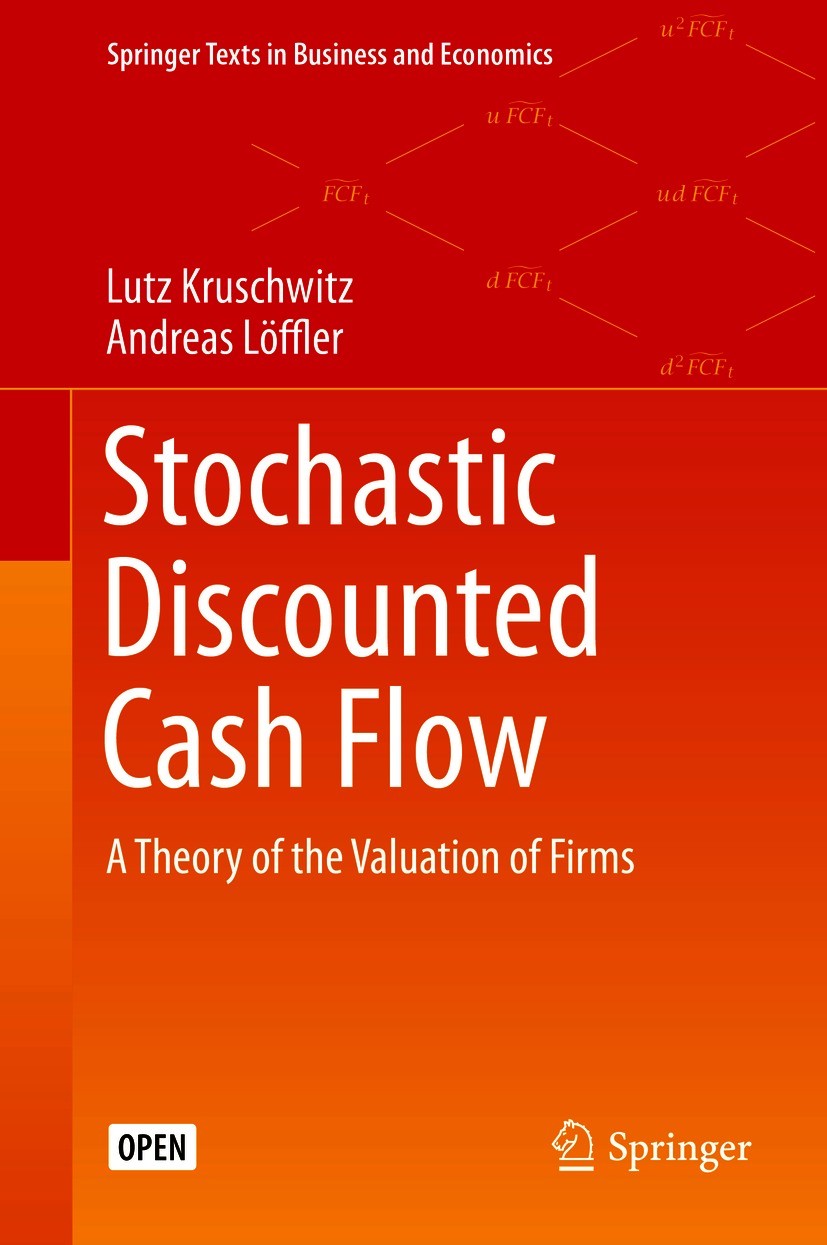 Titlebook: Stochastic Discounted Cash Flow; A Theory of the Valu Lutz Kruschwitz,Andreas Löffler Book‘‘‘‘‘‘‘‘ 2020 The Editor(s) (if applicable) and T Titlebook: Stochastic Discounted Cash Flow; A Theory of the Valu Lutz Kruschwitz,Andreas Löffler Book‘‘‘‘‘‘‘‘ 2020 The Editor(s) (if applicable) and T