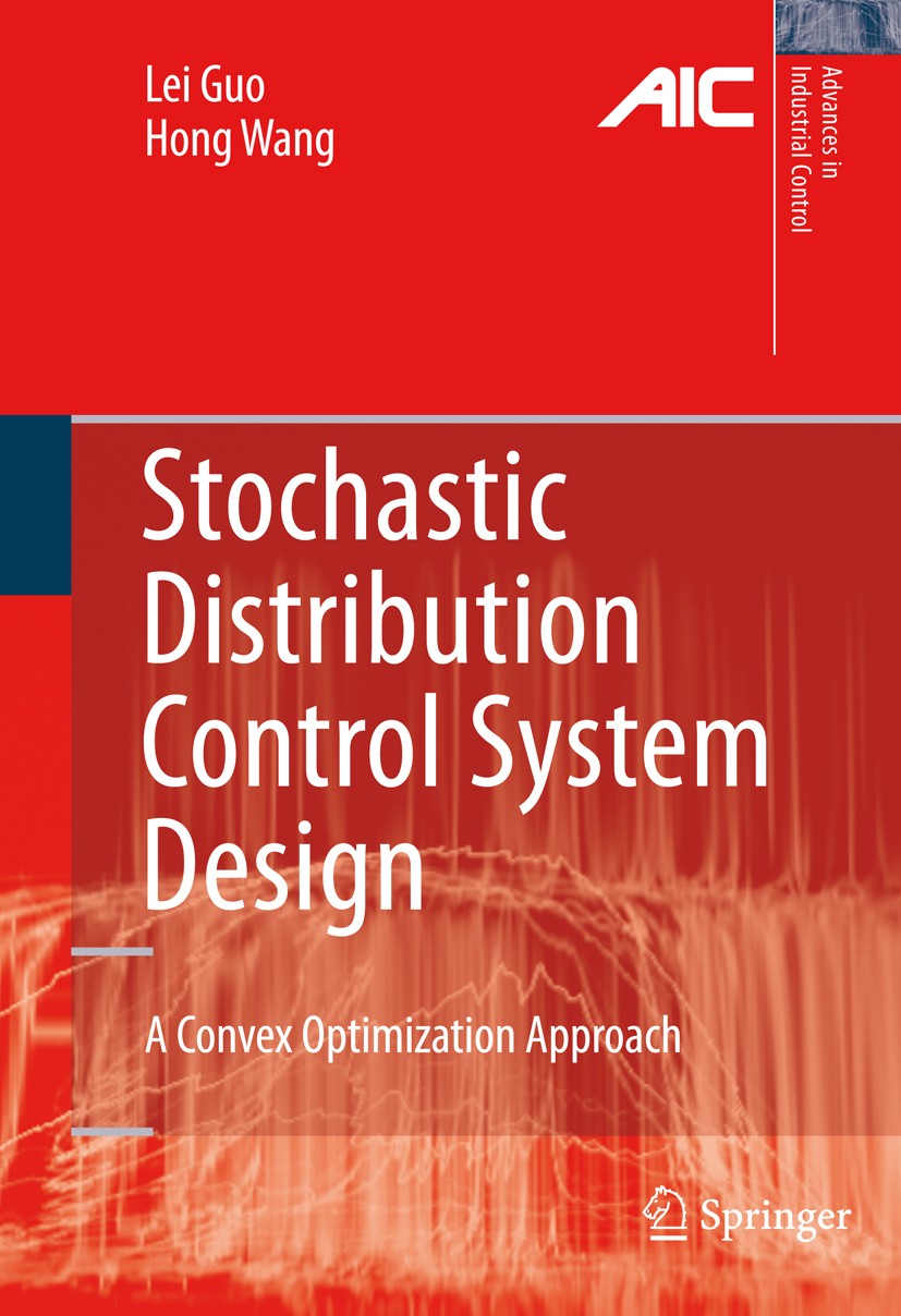 Titlebook: Stochastic Distribution Control System Design; A Convex Optimizatio Lei Guo,Hong Wang Book 2010 Springer-Verlag London 2010 Tracking.algori Titlebook: Stochastic Distribution Control System Design; A Convex Optimizatio Lei Guo,Hong Wang Book 2010 Springer-Verlag London 2010 Tracking.algori