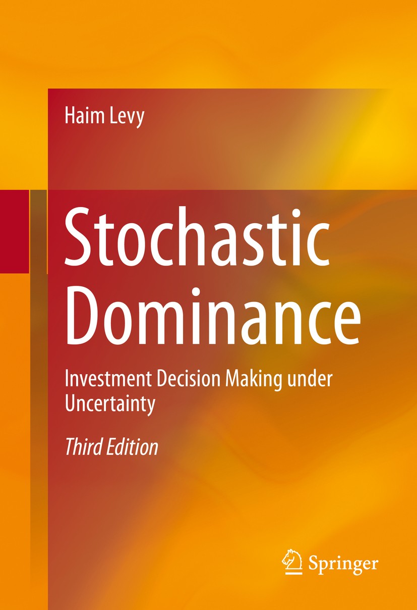 Titlebook: Stochastic Dominance; Investment Decision Haim Levy Book 2016Latest edition Springer International Publishing Switzerland 2016 Cumulative Titlebook: Stochastic Dominance; Investment Decision Haim Levy Book 2016Latest edition Springer International Publishing Switzerland 2016 Cumulative