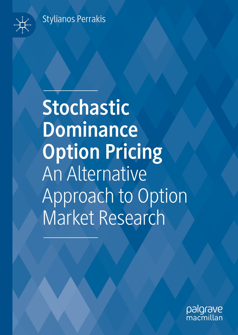 Titlebook: Stochastic Dominance Option Pricing; An Alternative Appro Stylianos Perrakis Book 2019 The Editor(s) (if applicable) and The Author(s) 2019 Titlebook: Stochastic Dominance Option Pricing; An Alternative Appro Stylianos Perrakis Book 2019 The Editor(s) (if applicable) and The Author(s) 2019