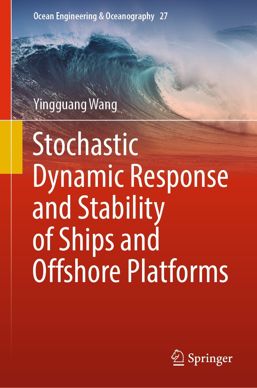 Titlebook: Stochastic Dynamic Response and Stability of Ships and Offshore Platforms; Yingguang Wang Textbook 2024 The Editor(s) (if applicable) and Titlebook: Stochastic Dynamic Response and Stability of Ships and Offshore Platforms; Yingguang Wang Textbook 2024 The Editor(s) (if applicable) and