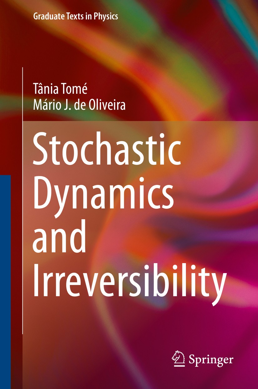 Titlebook: Stochastic Dynamics and Irreversibility; Tânia Tomé,Mário J. de Oliveira Textbook 2015 Springer International Publishing Switzerland 2015 Titlebook: Stochastic Dynamics and Irreversibility; Tânia Tomé,Mário J. de Oliveira Textbook 2015 Springer International Publishing Switzerland 2015