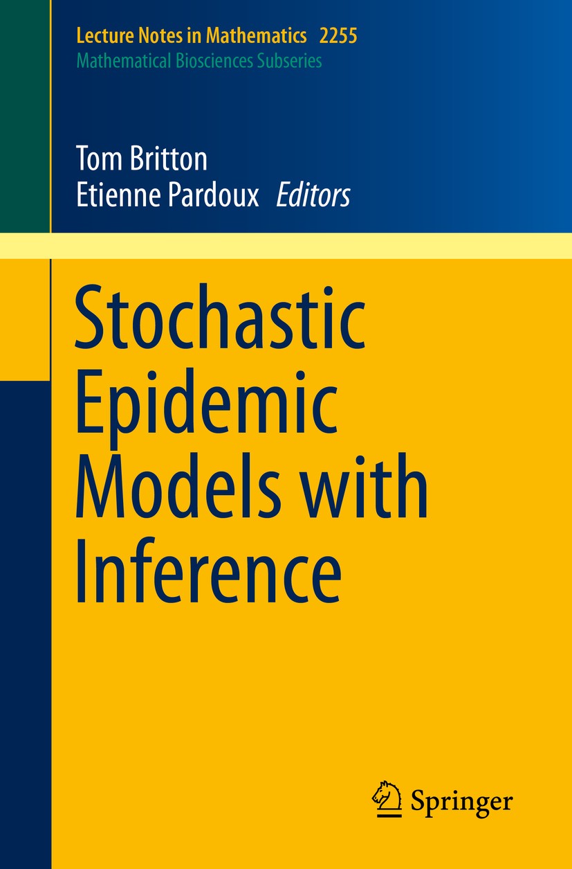 Titlebook: Stochastic Epidemic Models with Inference; Tom Britton,Etienne Pardoux Book 2019 Springer Nature Switzerland AG 2019 Infectious disease.Ho Titlebook: Stochastic Epidemic Models with Inference; Tom Britton,Etienne Pardoux Book 2019 Springer Nature Switzerland AG 2019 Infectious disease.Ho