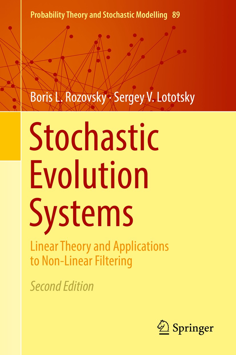 Titlebook: Stochastic Evolution Systems; Linear Theory and Ap Boris L. Rozovsky,Sergey V. Lototsky Book 2018Latest edition Springer Nature Switzerland Titlebook: Stochastic Evolution Systems; Linear Theory and Ap Boris L. Rozovsky,Sergey V. Lototsky Book 2018Latest edition Springer Nature Switzerland