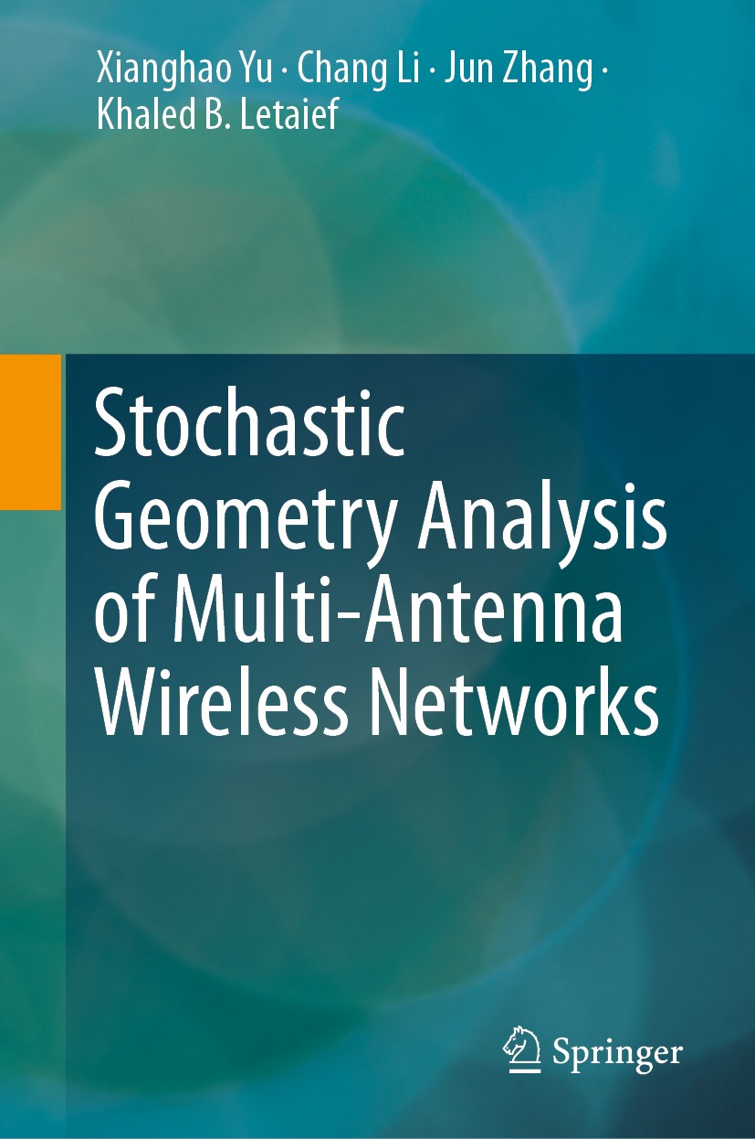 Titlebook: Stochastic Geometry Analysis of Multi-Antenna Wireless Networks; Xianghao Yu,Chang Li,Khaled B. Letaief Book 2019 Springer Nature Singapor Titlebook: Stochastic Geometry Analysis of Multi-Antenna Wireless Networks; Xianghao Yu,Chang Li,Khaled B. Letaief Book 2019 Springer Nature Singapor