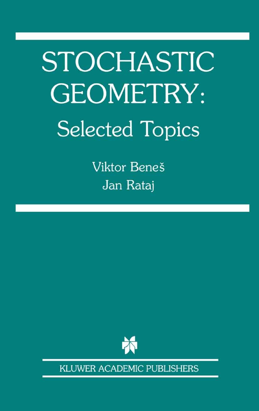 Titlebook: Stochastic Geometry; Selected Topics Viktor Beneš,Jan Rataj Book 2004 Springer Science+Business Media New York 2004 Estimator.Poisson proce Titlebook: Stochastic Geometry; Selected Topics Viktor Beneš,Jan Rataj Book 2004 Springer Science+Business Media New York 2004 Estimator.Poisson proce