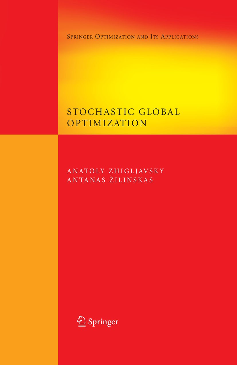Titlebook: Stochastic Global Optimization; Anatoly Zhigljavsky,Antanas Žilinskas Book 2008 Springer-Verlag US 2008 SOIA.algorithms.global optimizatio Titlebook: Stochastic Global Optimization; Anatoly Zhigljavsky,Antanas Žilinskas Book 2008 Springer-Verlag US 2008 SOIA.algorithms.global optimizatio