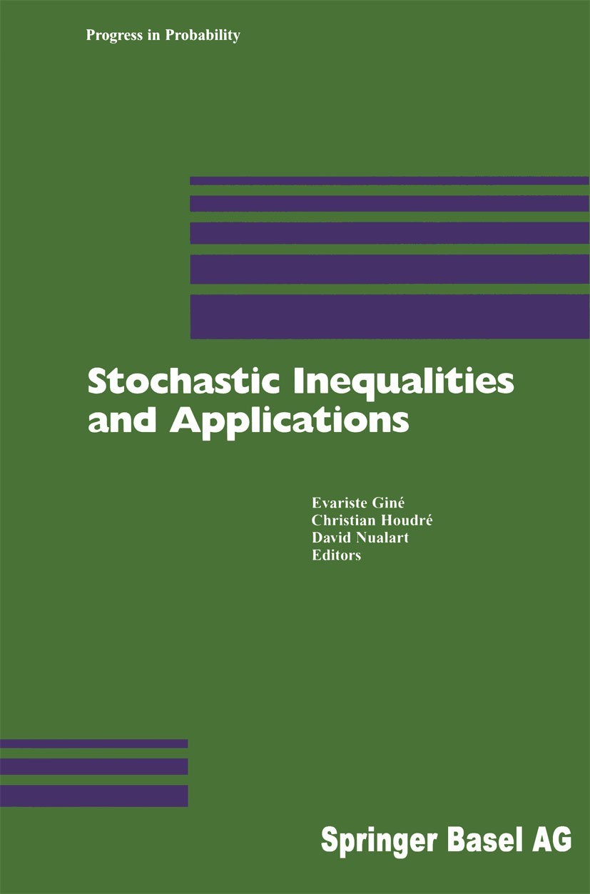 Titlebook: Stochastic Inequalities and Applications; Evariste Giné,Christian Houdré,David Nualart Conference proceedings 2003 Springer Basel AG 2003 Titlebook: Stochastic Inequalities and Applications; Evariste Giné,Christian Houdré,David Nualart Conference proceedings 2003 Springer Basel AG 2003