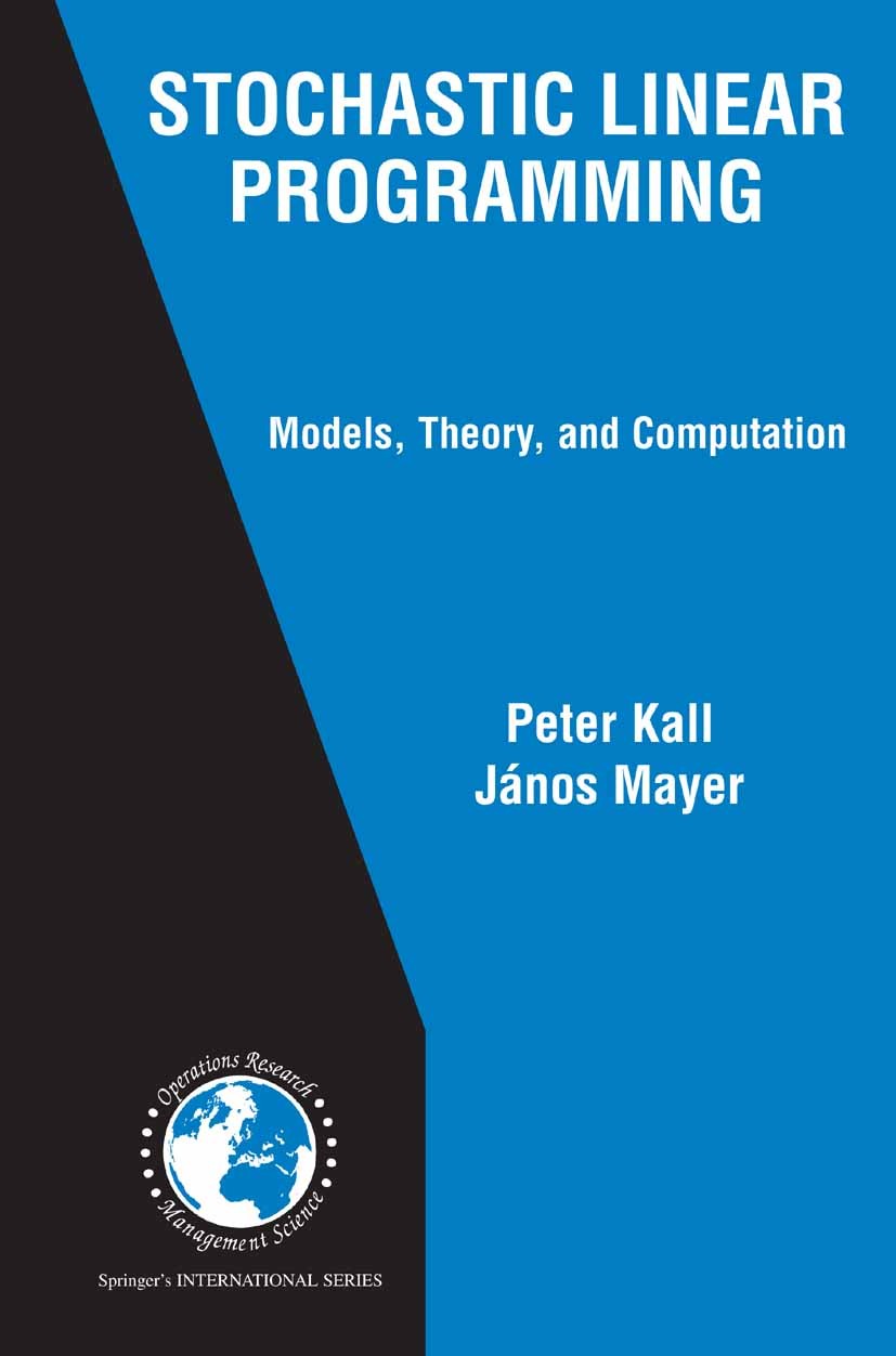 Titlebook: Stochastic Linear Programming; Models, Theory, and Peter Kall,János Mayer Book 20051st edition Springer-Verlag US 2005 algorithm.algorithm Titlebook: Stochastic Linear Programming; Models, Theory, and Peter Kall,János Mayer Book 20051st edition Springer-Verlag US 2005 algorithm.algorithm