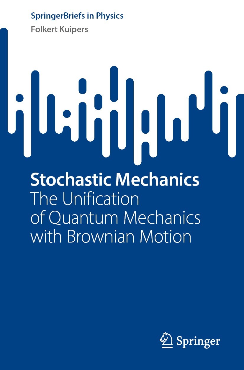 Titlebook: Stochastic Mechanics; The Unification of Q Folkert Kuipers Book 2023 The Editor(s) (if applicable) and The Author(s), under exclusive licen Titlebook: Stochastic Mechanics; The Unification of Q Folkert Kuipers Book 2023 The Editor(s) (if applicable) and The Author(s), under exclusive licen
