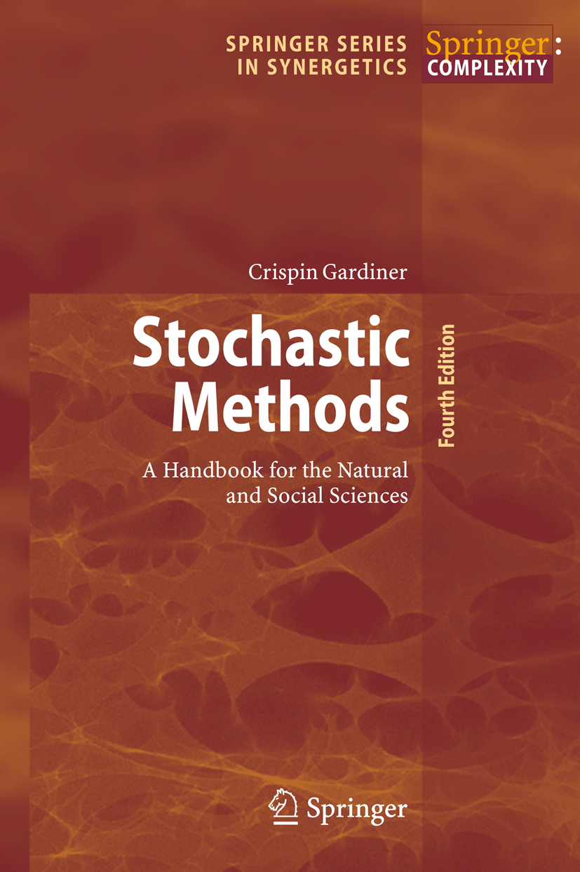 Titlebook: Stochastic Methods; A Handbook for the N Crispin Gardiner Textbook 2009Latest edition Springer-Verlag Berlin Heidelberg 2009 Brownian motio Titlebook: Stochastic Methods; A Handbook for the N Crispin Gardiner Textbook 2009Latest edition Springer-Verlag Berlin Heidelberg 2009 Brownian motio