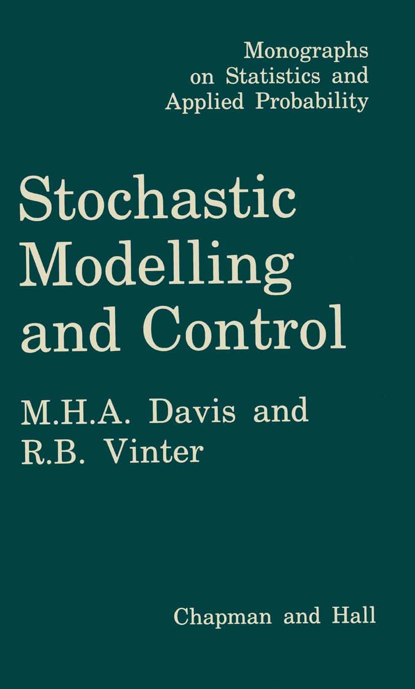 Titlebook: Stochastic Modelling and Control; M. H. A. Davis,R. B. Vinter Book 1985 M. H. A. Davis and R. B. Vinter 1985 Scala.algorithms.boundary ele Titlebook: Stochastic Modelling and Control; M. H. A. Davis,R. B. Vinter Book 1985 M. H. A. Davis and R. B. Vinter 1985 Scala.algorithms.boundary ele
