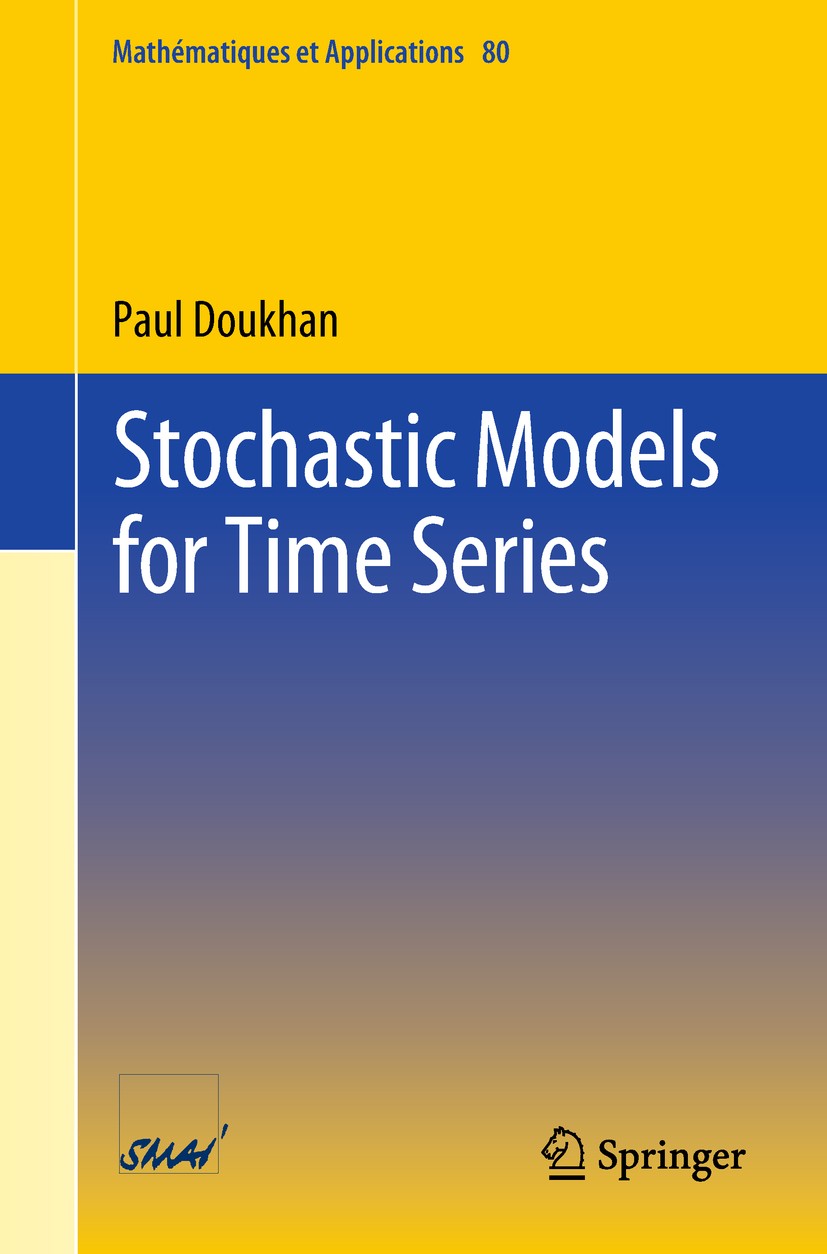 Titlebook: Stochastic Models for Time Series; Paul Doukhan Textbook 2018 Springer International Publishing AG, part of Springer Nature 2018 60G10 37 Titlebook: Stochastic Models for Time Series; Paul Doukhan Textbook 2018 Springer International Publishing AG, part of Springer Nature 2018 60G10 37