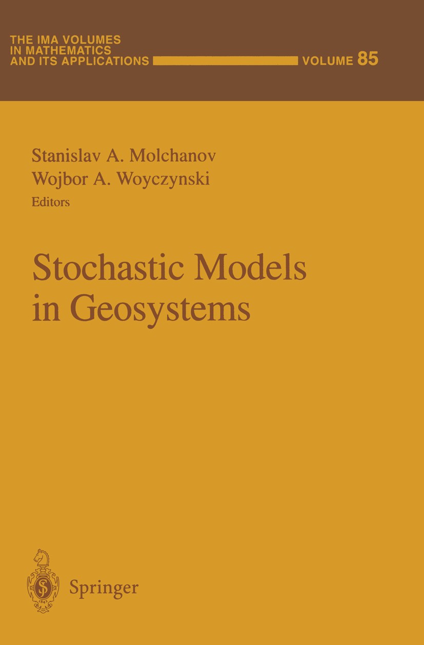 Titlebook: Stochastic Models in Geosystems; Stanislav A. Molchanov,Wojbor A. Woyczynski Book 1997 Springer-Verlag New York, Inc. 1997 astrophysics.dy Titlebook: Stochastic Models in Geosystems; Stanislav A. Molchanov,Wojbor A. Woyczynski Book 1997 Springer-Verlag New York, Inc. 1997 astrophysics.dy