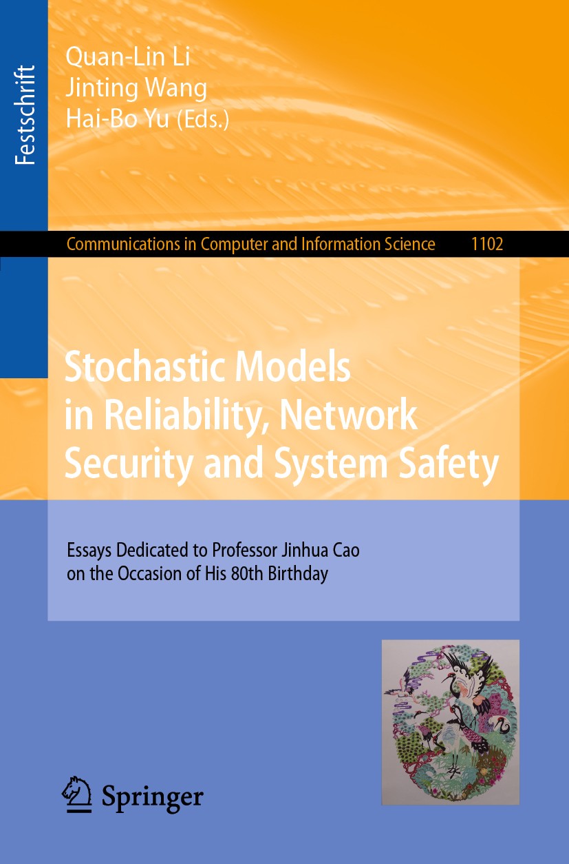 Titlebook: Stochastic Models in Reliability, Network Security and System Safety; Essays Dedicated to Quan-Lin Li,Jinting Wang,Hai-Bo Yu Book 2019 Spr Titlebook: Stochastic Models in Reliability, Network Security and System Safety; Essays Dedicated to Quan-Lin Li,Jinting Wang,Hai-Bo Yu Book 2019 Spr