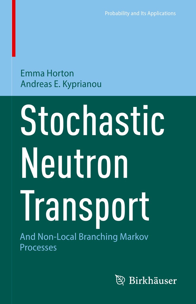 Titlebook: Stochastic Neutron Transport; And Non-Local Branch Emma Horton,Andreas E. Kyprianou Book 2023 The Editor(s) (if applicable) and The Author( Titlebook: Stochastic Neutron Transport; And Non-Local Branch Emma Horton,Andreas E. Kyprianou Book 2023 The Editor(s) (if applicable) and The Author(
