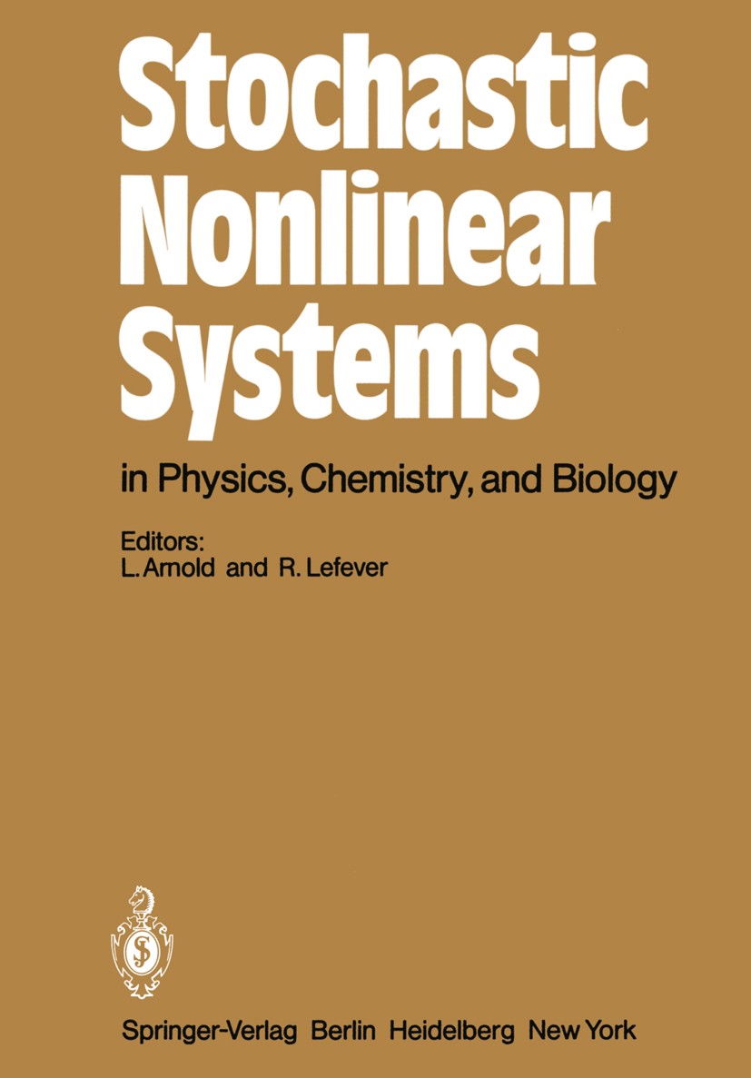Titlebook: Stochastic Nonlinear Systems in Physics, Chemistry, and Biology; Proceedings of the W Ludwig Arnold,René Lefever Conference proceedings 198 Titlebook: Stochastic Nonlinear Systems in Physics, Chemistry, and Biology; Proceedings of the W Ludwig Arnold,René Lefever Conference proceedings 198