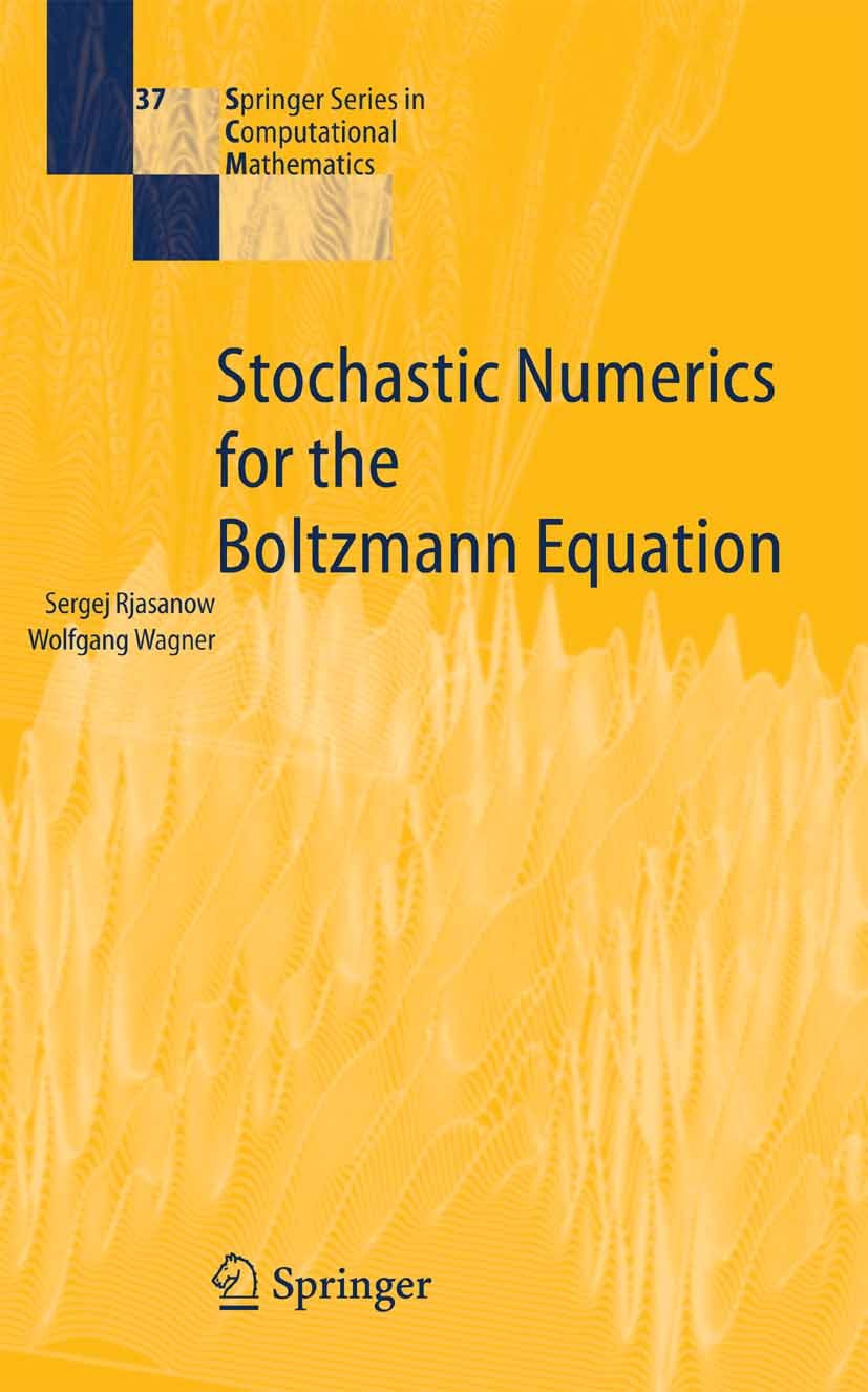 Titlebook: Stochastic Numerics for the Boltzmann Equation; Sergej Rjasanow,Wolfgang Wagner Book 2005 Springer-Verlag Berlin Heidelberg 2005 Boltzmann Titlebook: Stochastic Numerics for the Boltzmann Equation; Sergej Rjasanow,Wolfgang Wagner Book 2005 Springer-Verlag Berlin Heidelberg 2005 Boltzmann
