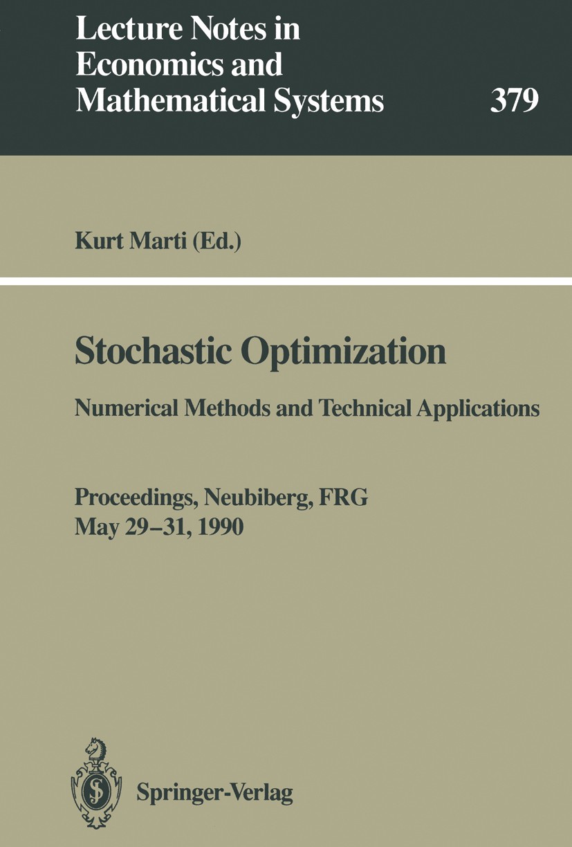 Titlebook: Stochastic Optimization; Numerical Methods an Kurt Marti Conference proceedings 1992 Springer-Verlag Berlin Heidelberg 1992 Numerical and M Titlebook: Stochastic Optimization; Numerical Methods an Kurt Marti Conference proceedings 1992 Springer-Verlag Berlin Heidelberg 1992 Numerical and M