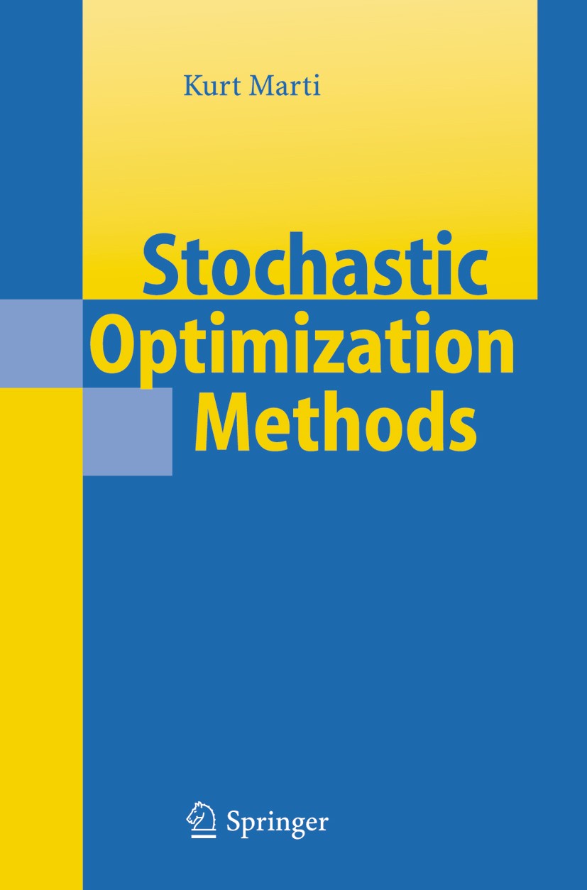 Titlebook: Stochastic Optimization Methods; Kurt Marti Book 20051st edition Springer-Verlag Berlin Heidelberg 2005 Optimization Problems.Response sur Titlebook: Stochastic Optimization Methods; Kurt Marti Book 20051st edition Springer-Verlag Berlin Heidelberg 2005 Optimization Problems.Response sur
