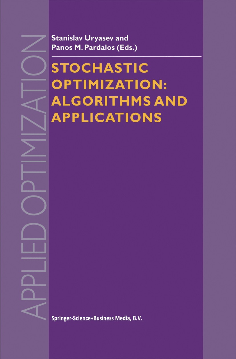 Titlebook: Stochastic Optimization; Algorithms and Appli Stanislav Uryasev,Panos M. Pardalos Book 2001 Springer Science+Business Media Dordrecht 2001 Titlebook: Stochastic Optimization; Algorithms and Appli Stanislav Uryasev,Panos M. Pardalos Book 2001 Springer Science+Business Media Dordrecht 2001
