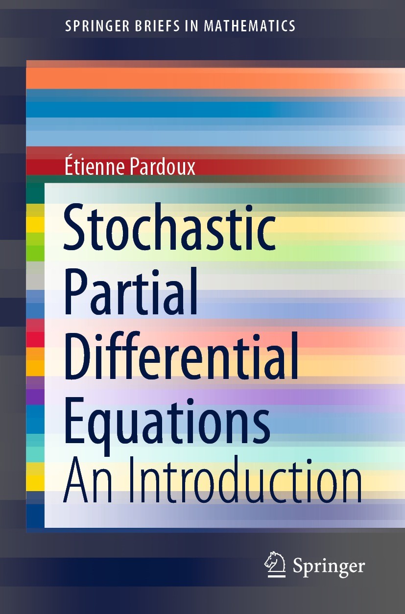 Titlebook: Stochastic Partial Differential Equations; An Introduction Étienne Pardoux Book 2021 The Editor(s) (if applicable) and The Author(s), under Titlebook: Stochastic Partial Differential Equations; An Introduction Étienne Pardoux Book 2021 The Editor(s) (if applicable) and The Author(s), under