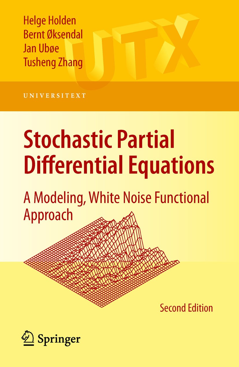 Titlebook: Stochastic Partial Differential Equations; A Modeling, White No Helge Holden,Bernt Øksendal,Tusheng Zhang Textbook 2010Latest edition Sprin Titlebook: Stochastic Partial Differential Equations; A Modeling, White No Helge Holden,Bernt Øksendal,Tusheng Zhang Textbook 2010Latest edition Sprin