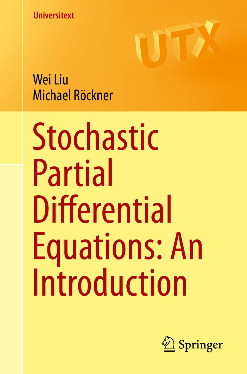 Titlebook: Stochastic Partial Differential Equations: An Introduction; Wei Liu,Michael Röckner Textbook 2015 Springer International Publishing Switze Titlebook: Stochastic Partial Differential Equations: An Introduction; Wei Liu,Michael Röckner Textbook 2015 Springer International Publishing Switze