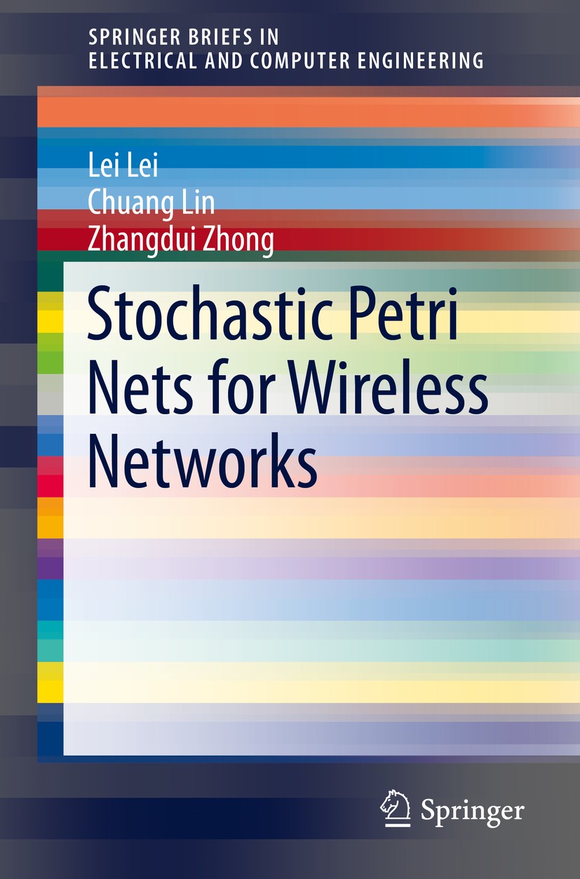 Titlebook: Stochastic Petri Nets for Wireless Networks; Lei Lei,Chuang Lin,Zhangdui Zhong Book 2015 The Author(s) 2015 Device-to-device communication Titlebook: Stochastic Petri Nets for Wireless Networks; Lei Lei,Chuang Lin,Zhangdui Zhong Book 2015 The Author(s) 2015 Device-to-device communication