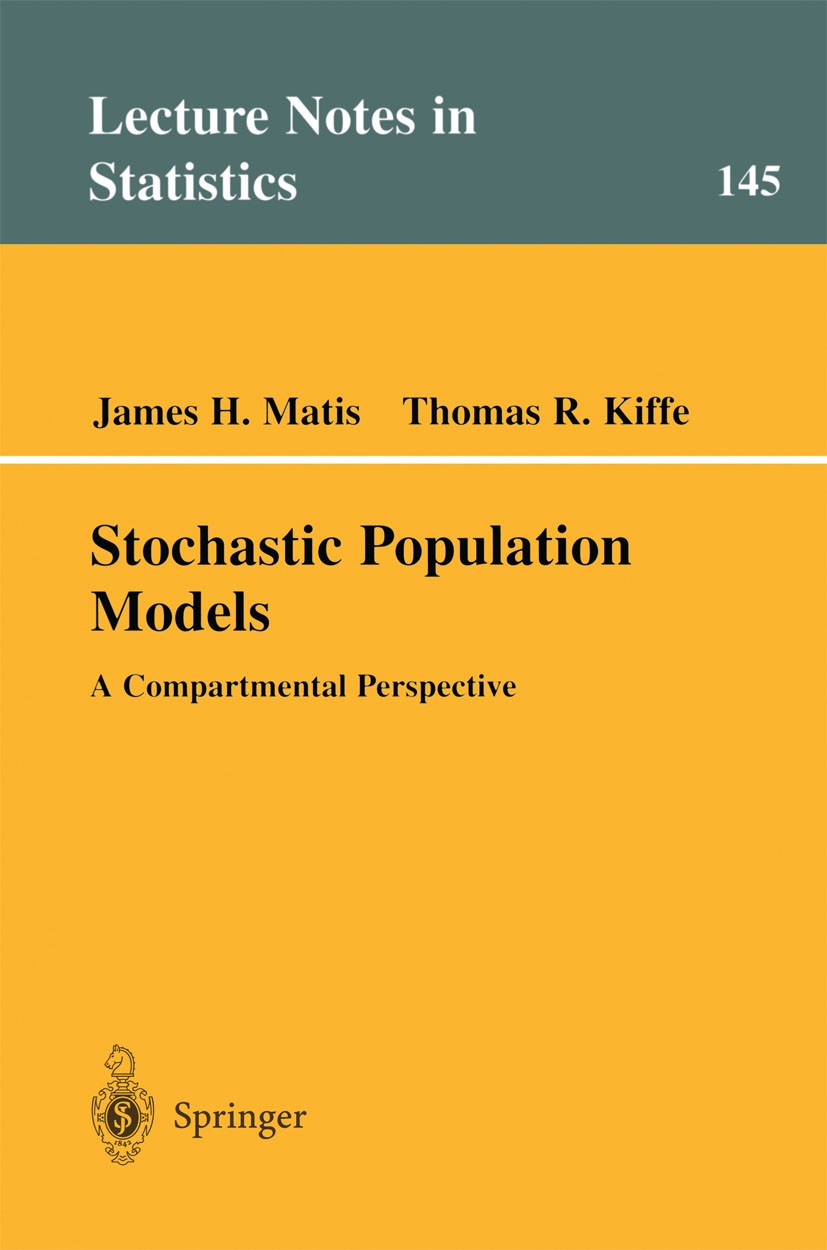 Titlebook: Stochastic Population Models; A Compartmental Pers James H. Matis,Thomas R. Kiffe Book 2000 Springer Science+Business Media New York 2000 M Titlebook: Stochastic Population Models; A Compartmental Pers James H. Matis,Thomas R. Kiffe Book 2000 Springer Science+Business Media New York 2000 M