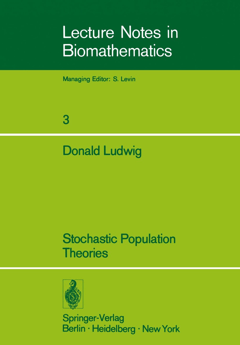 Titlebook: Stochastic Population Theories; Donald Ludwig Book 1974 Springer-Verlag Berlin · Heidelberg 1974 Branching process.Derivation.Galton-Watso Titlebook: Stochastic Population Theories; Donald Ludwig Book 1974 Springer-Verlag Berlin · Heidelberg 1974 Branching process.Derivation.Galton-Watso