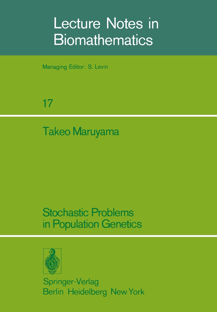 Titlebook: Stochastic Problems in Population Genetics; Takeo Maruyama Book 1977 Springer-Verlag Berlin Heidelberg 1977 Biomathematik.Derivation.Finit Titlebook: Stochastic Problems in Population Genetics; Takeo Maruyama Book 1977 Springer-Verlag Berlin Heidelberg 1977 Biomathematik.Derivation.Finit