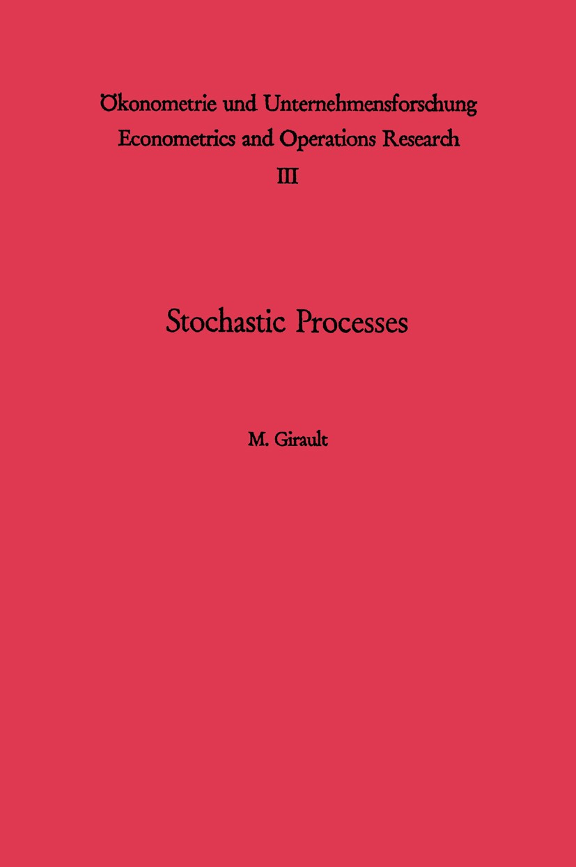 Titlebook: Stochastic Processes; M. Girault Textbook 1966 Springer-Verlag, Berlin · Heidelberg 1966 Operational Research.Parameter.Rang.mathematics.p Titlebook: Stochastic Processes; M. Girault Textbook 1966 Springer-Verlag, Berlin · Heidelberg 1966 Operational Research.Parameter.Rang.mathematics.p