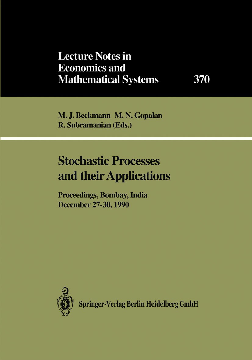 Titlebook: Stochastic Processes and their Applications; Proceedings of the S M. J. Beckmann,M. N. Gopalan,R. Subramanian Conference proceedings 1991 S Titlebook: Stochastic Processes and their Applications; Proceedings of the S M. J. Beckmann,M. N. Gopalan,R. Subramanian Conference proceedings 1991 S