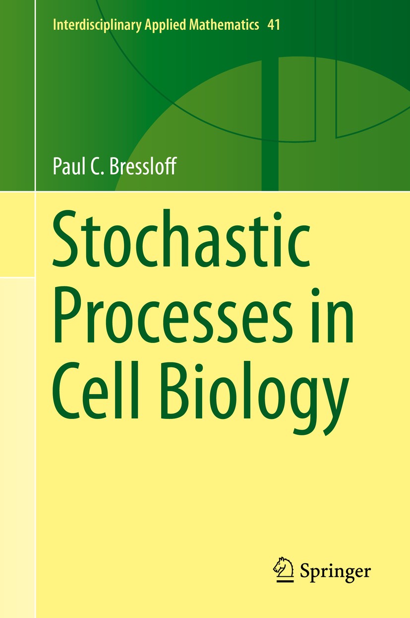 Titlebook: Stochastic Processes in Cell Biology; Paul C. Bressloff Textbook 20141st edition Springer International Publishing Switzerland 2014 Bioche Titlebook: Stochastic Processes in Cell Biology; Paul C. Bressloff Textbook 20141st edition Springer International Publishing Switzerland 2014 Bioche