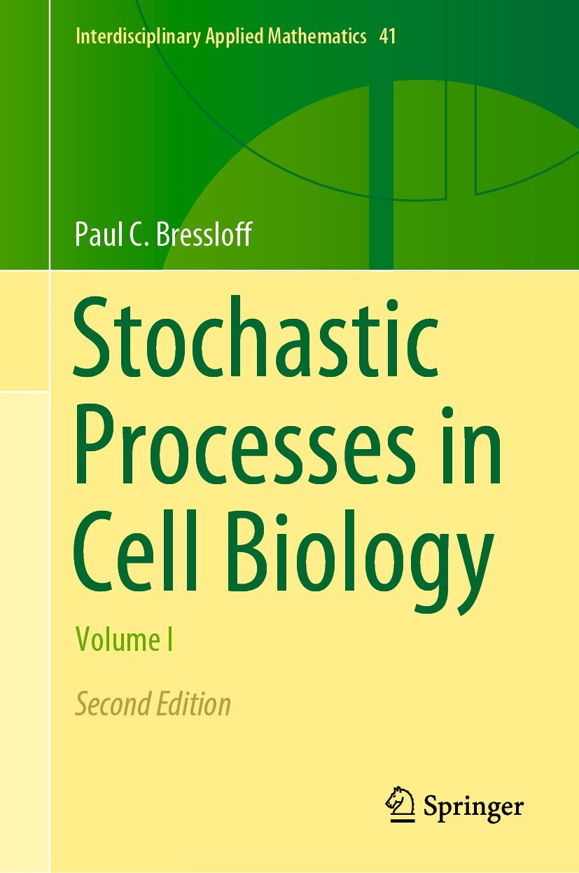Titlebook: Stochastic Processes in Cell Biology; Volume I Paul C. Bressloff Textbook 2021Latest edition Springer Nature Switzerland AG 2021 stochastic Titlebook: Stochastic Processes in Cell Biology; Volume I Paul C. Bressloff Textbook 2021Latest edition Springer Nature Switzerland AG 2021 stochastic