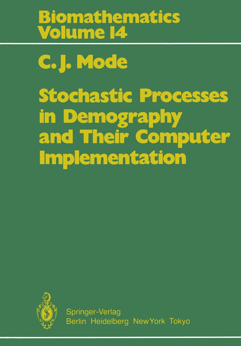 Titlebook: Stochastic Processes in Demography and Their Computer Implementation; Charles J. Mode Book 1985 Springer-Verlag Berlin Heidelberg 1985 Cen Titlebook: Stochastic Processes in Demography and Their Computer Implementation; Charles J. Mode Book 1985 Springer-Verlag Berlin Heidelberg 1985 Cen