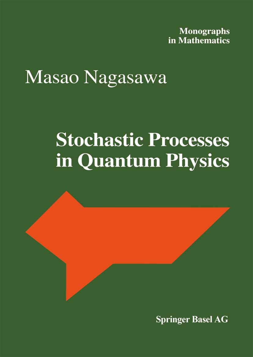 Titlebook: Stochastic Processes in Quantum Physics; Masao Nagasawa Book 2000 Springer Basel AG 2000 Brownian motion.EFE.Lévy process.Markov property. Titlebook: Stochastic Processes in Quantum Physics; Masao Nagasawa Book 2000 Springer Basel AG 2000 Brownian motion.EFE.Lévy process.Markov property.