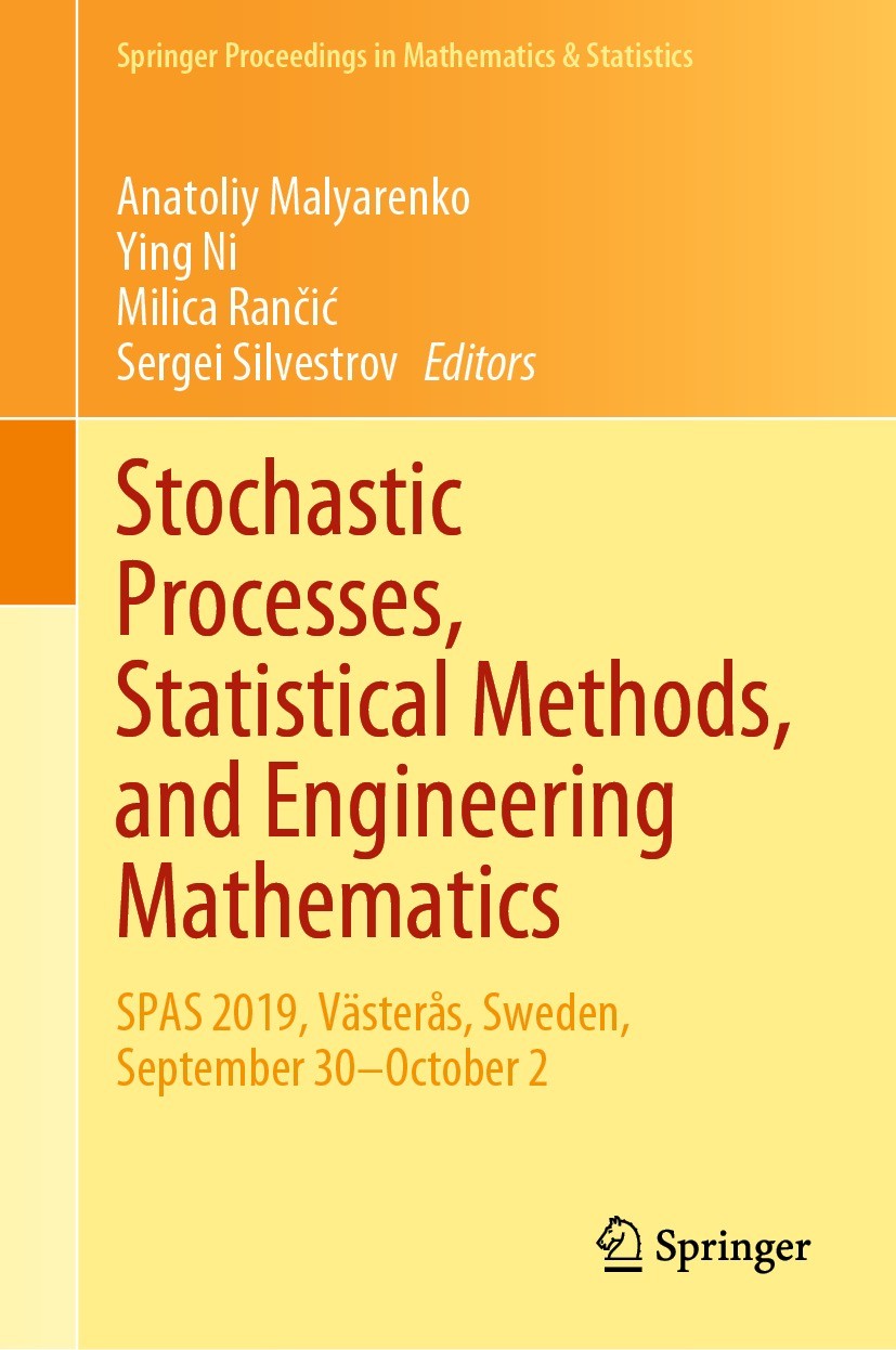 Titlebook: Stochastic Processes, Statistical Methods, and Engineering Mathematics; SPAS 2019, Västerås, Anatoliy Malyarenko,Ying Ni,Sergei Silvestrov Titlebook: Stochastic Processes, Statistical Methods, and Engineering Mathematics; SPAS 2019, Västerås, Anatoliy Malyarenko,Ying Ni,Sergei Silvestrov