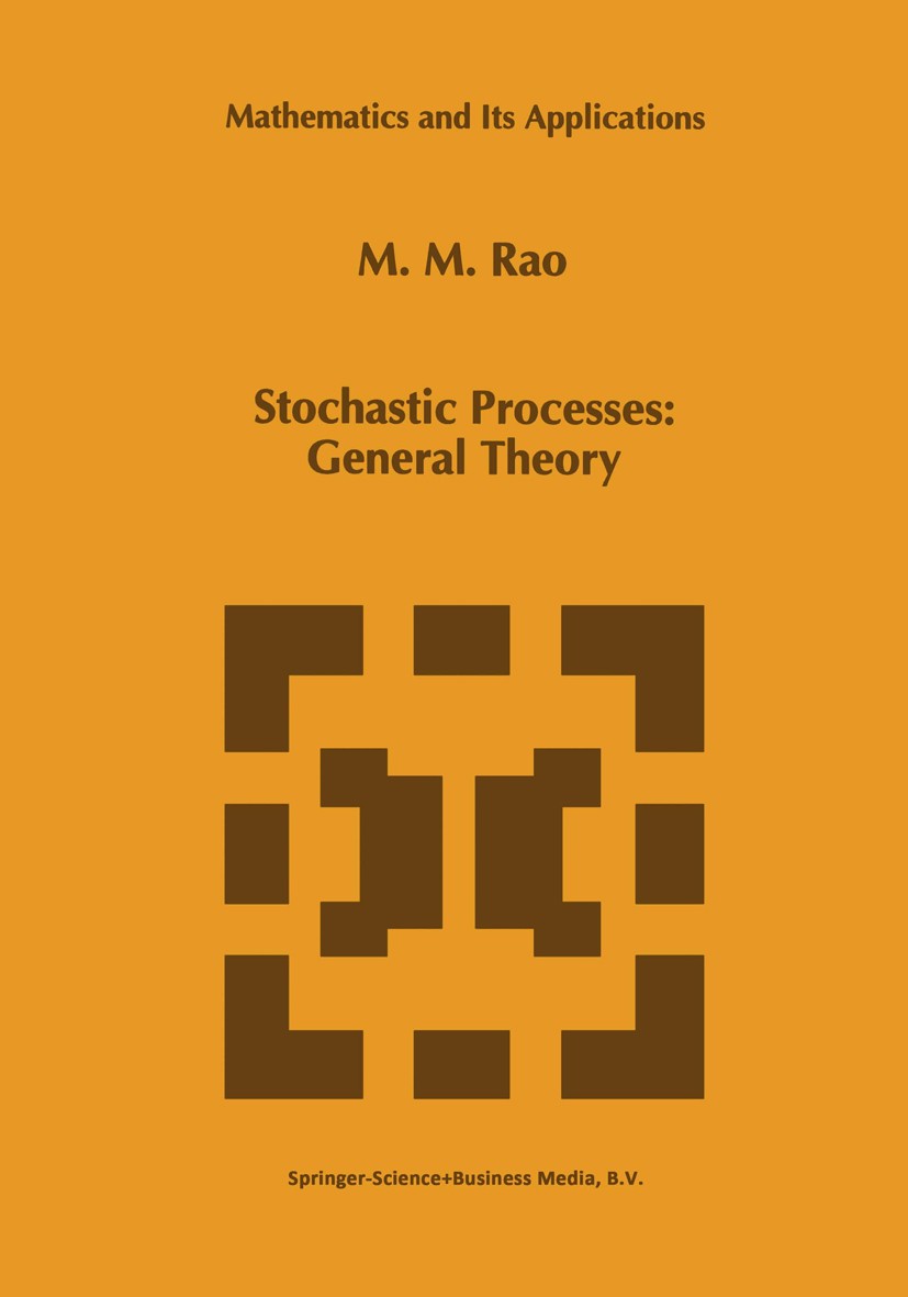 Titlebook: Stochastic Processes: General Theory; M. M. Rao Book 1995 Springer-Verlag US 1995 Martingal.Martingale.Parameter.stochastic differential e Titlebook: Stochastic Processes: General Theory; M. M. Rao Book 1995 Springer-Verlag US 1995 Martingal.Martingale.Parameter.stochastic differential e