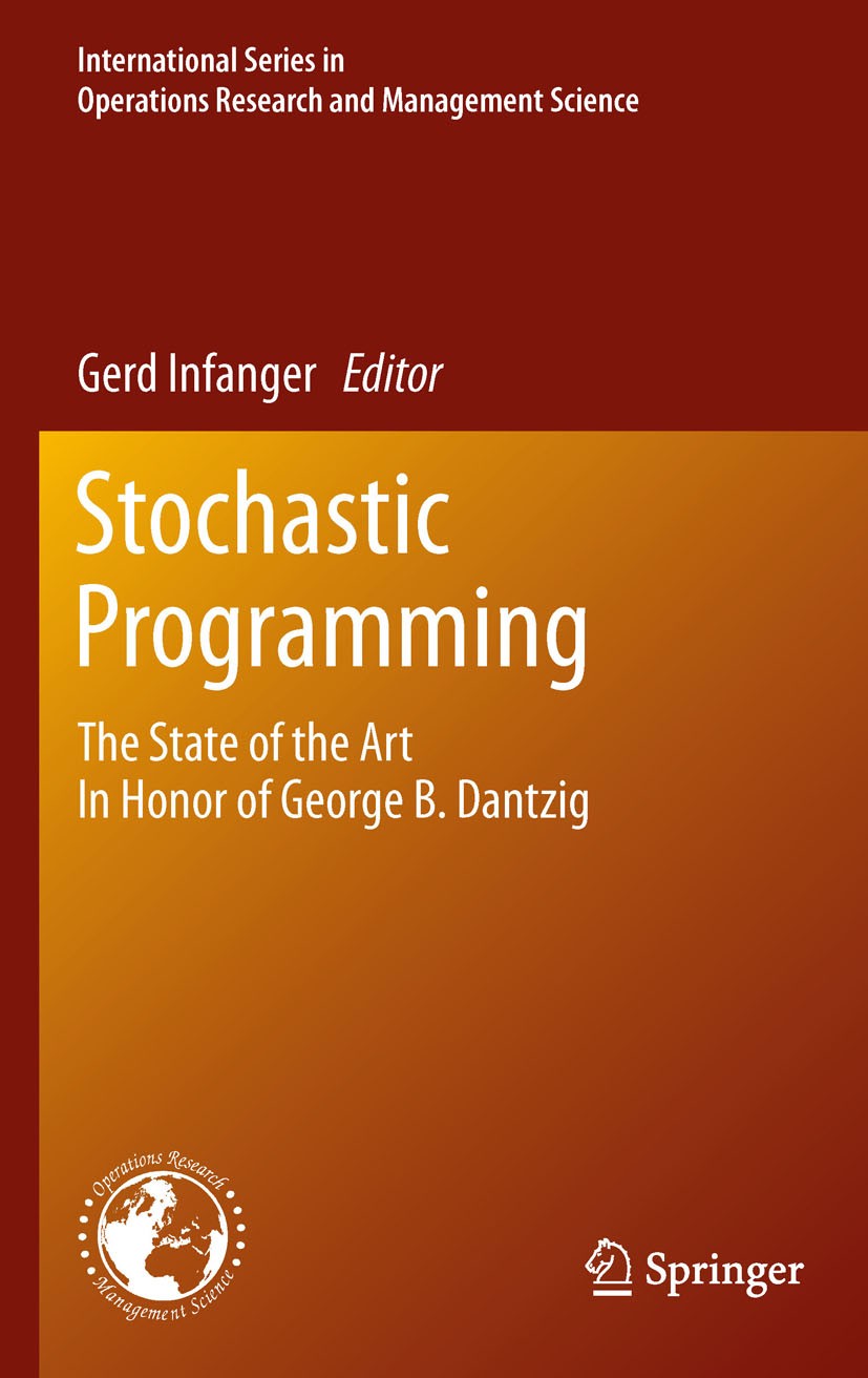 Titlebook: Stochastic Programming; The State of the Art Gerd Infanger Book 2011 Springer Science+Business Media, LLC 2011 Titlebook: Stochastic Programming; The State of the Art Gerd Infanger Book 2011 Springer Science+Business Media, LLC 2011