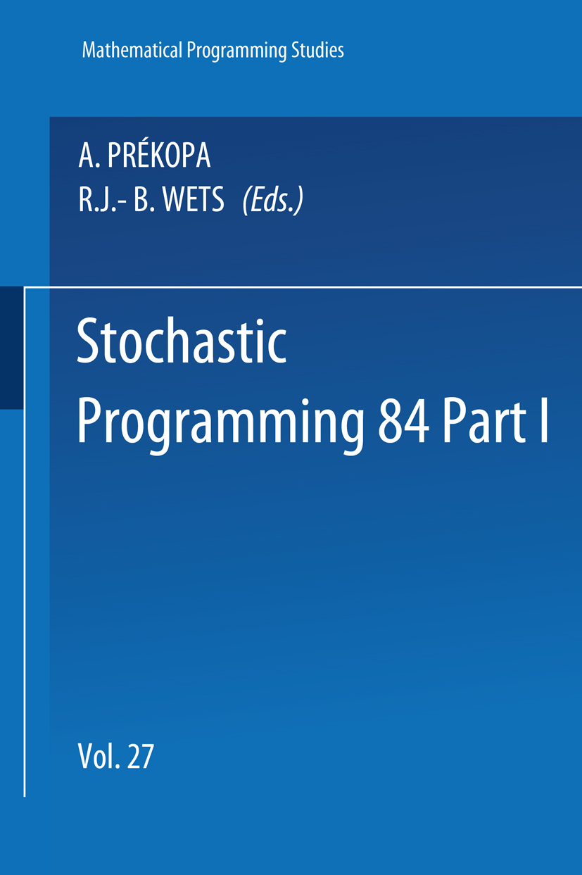 Titlebook: Stochastic Programming 84, Part I; Andras Prékopa,Roger J.- B. Wets Book 1986Latest edition Springer-Verlag Berlin Heidelberg 1986 approxi Titlebook: Stochastic Programming 84, Part I; Andras Prékopa,Roger J.- B. Wets Book 1986Latest edition Springer-Verlag Berlin Heidelberg 1986 approxi