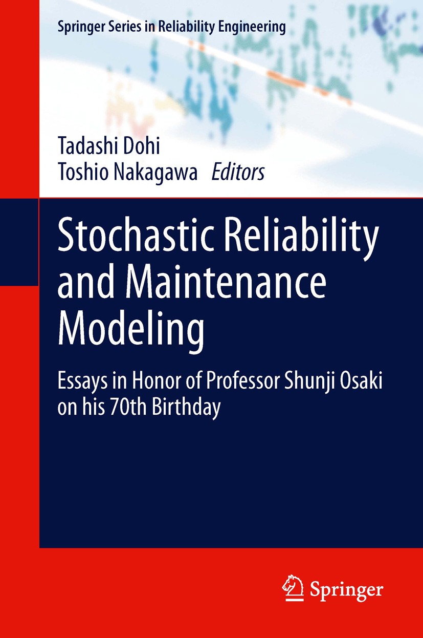 Titlebook: Stochastic Reliability and Maintenance Modeling; Essays in Honor of P Tadashi Dohi,Toshio Nakagawa Book 2013 Springer-Verlag London 2013 Ap Titlebook: Stochastic Reliability and Maintenance Modeling; Essays in Honor of P Tadashi Dohi,Toshio Nakagawa Book 2013 Springer-Verlag London 2013 Ap
