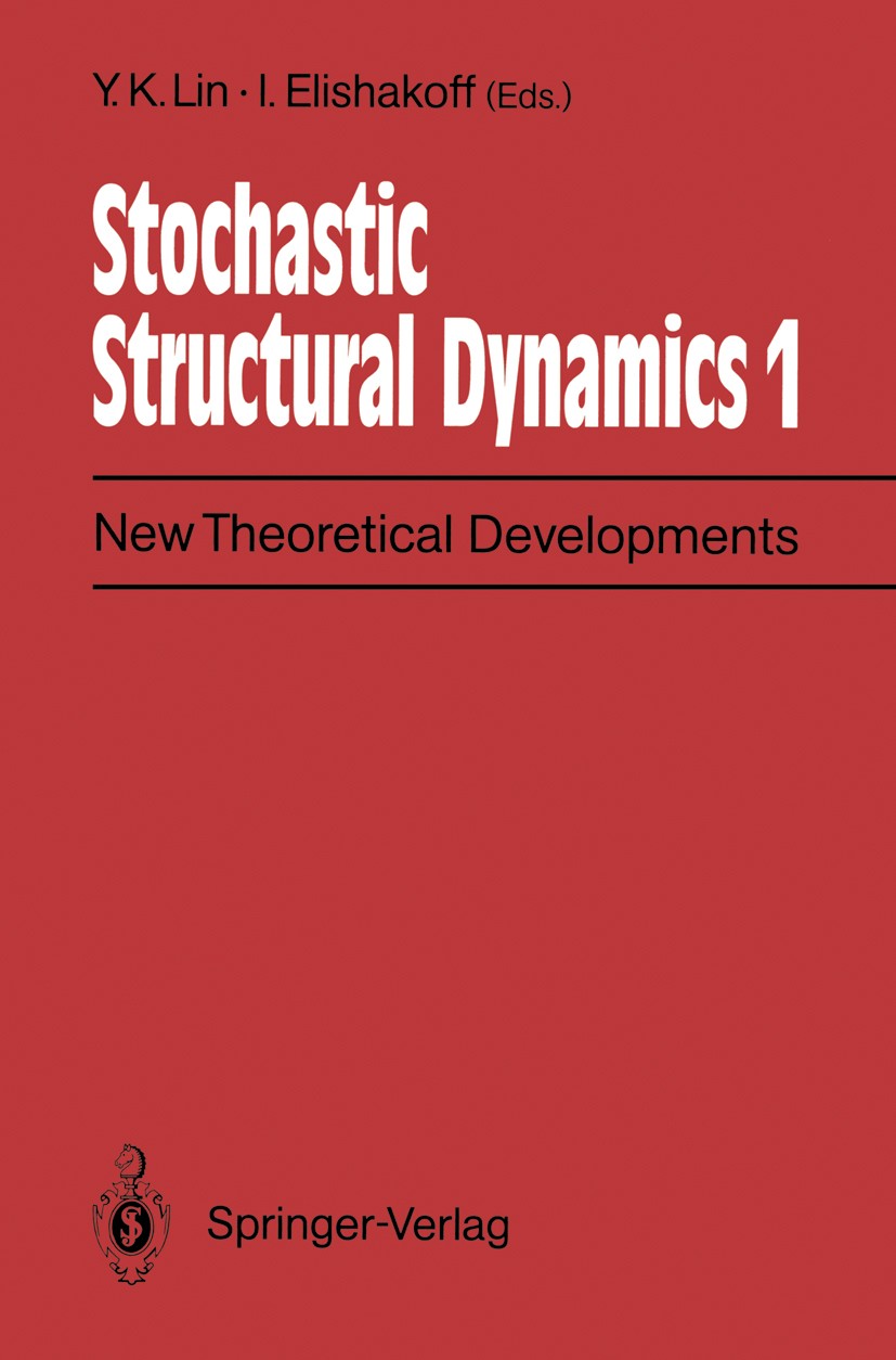 Titlebook: Stochastic Structural Dynamics 1; New Theoretical Deve Y. K. Lin,I. Elishakoff Conference proceedings 1991 Springer-Verlag Berlin, Heidelbe Titlebook: Stochastic Structural Dynamics 1; New Theoretical Deve Y. K. Lin,I. Elishakoff Conference proceedings 1991 Springer-Verlag Berlin, Heidelbe