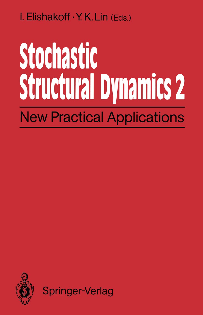 Titlebook: Stochastic Structural Dynamics 2; New Practical Applic I. Elishakoff,Y. K. Lin Conference proceedings 1991 Springer-Verlag Berlin, Heidelbe Titlebook: Stochastic Structural Dynamics 2; New Practical Applic I. Elishakoff,Y. K. Lin Conference proceedings 1991 Springer-Verlag Berlin, Heidelbe