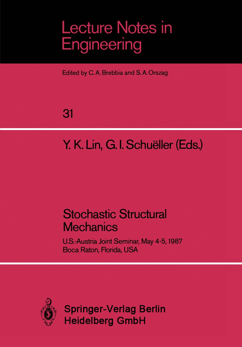 Titlebook: Stochastic Structural Mechanics; U.S.-Austria Joint S Y. K. Lin (Schmidt Chair in Engineering),G. I. Sch Conference proceedings 1987 Spring Titlebook: Stochastic Structural Mechanics; U.S.-Austria Joint S Y. K. Lin (Schmidt Chair in Engineering),G. I. Sch Conference proceedings 1987 Spring